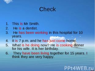 This is Mr Smith. He is a dentist. He has been working in this hospital for 10 y