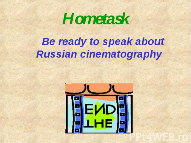 Hometask Be ready to speak about Russian cinematography