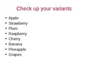 Check up your variants Apple StrawberryPlumRaspberryCherryBananaPineappleGrapes