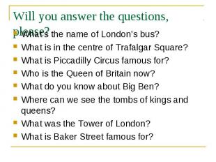 What’s the name of London’s bus?What is in the centre of Trafalgar Square?What i