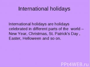 International holidays International holidays are holidays celebrated in differe