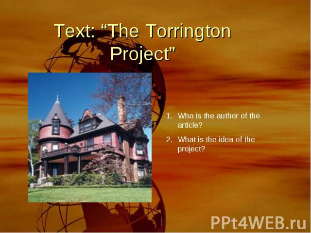 Text: “The Torrington Project” Who is the author of the article?What is the idea of the project?