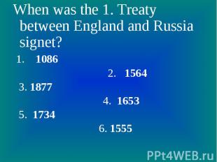 When was the 1. Treaty between England and Russia signet? 1. 1086 2. 1564 3. 187