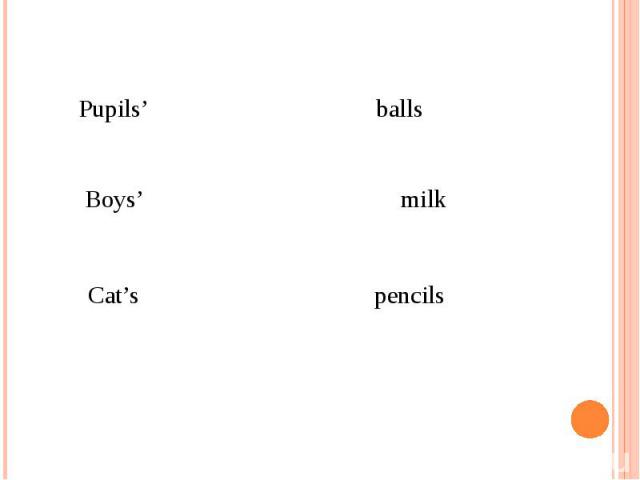 Pupils’ Boys’ Cat’s balls milk pencils