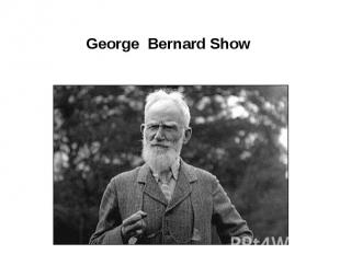 George Bernard Show