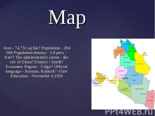 Area - 74,731 sq km? Population - 284 000 Population density - 3.8 pers. / Km²?