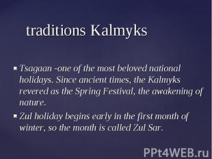 Tsagaan -one of the most beloved national holidays. Since ancient times, the Kal