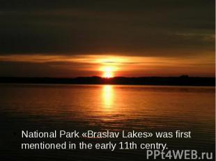 National Park «Braslav Lakes» was first mentioned in the early 11th centry.