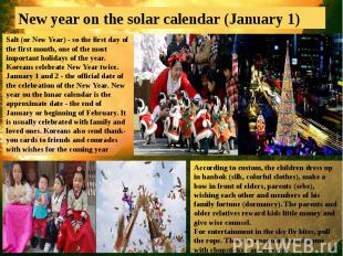 New year on the solar calendar (January 1)Salt (or New Year) - so the first day
