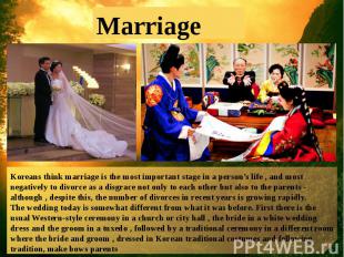 Koreans think marriage is the most important stage in a person's life , and most