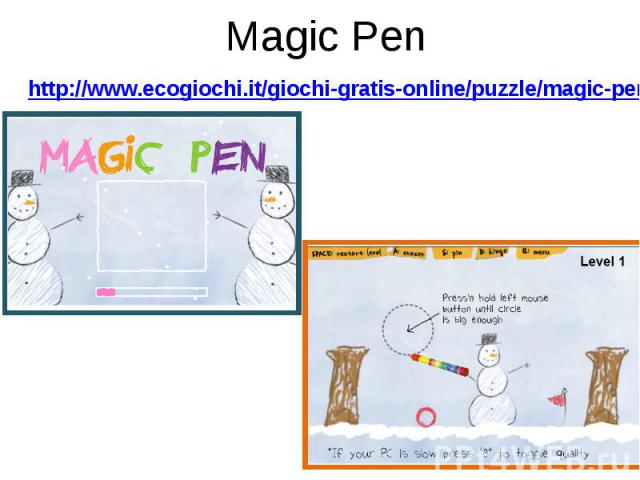  Magic Pen http://www.ecogiochi.it/giochi-gratis-online/puzzle/magic-pen/