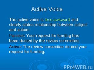 The active voice is less awkward and clearly states relationship between subject