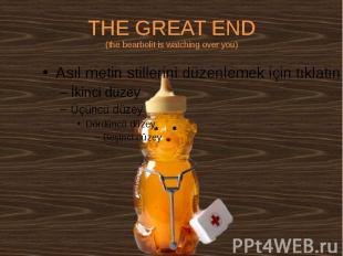 THE GREAT END (the bearbolit is watching over you)
