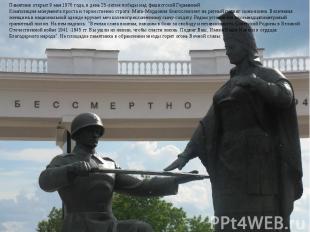 Памятник открыт 9 мая 1970 года, в день 25-летия победы над фашистской Германией