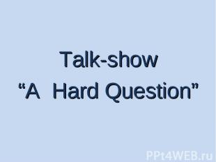 Talk-show“A Hard Question”