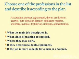 Choose one of the professions in the list and describe it according to the planA