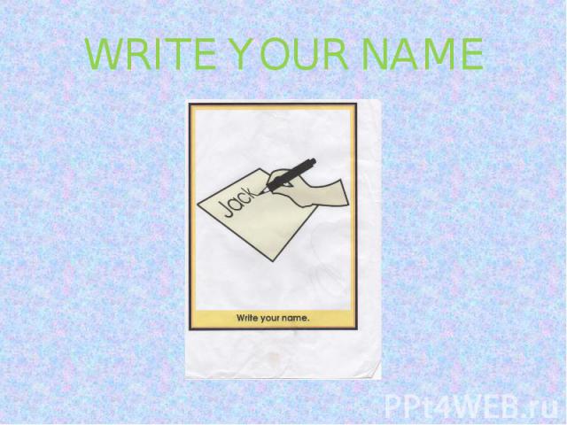 WRITE YOUR NAME