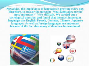 Nowadays, the importance of languages is growing every day. Therefore, to answer