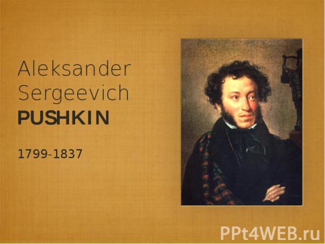 Aleksander Sergeevich PUSHKIN 1799-1837