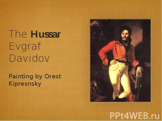 The Hussar Evgraf DavidovPainting by Orest Kipresnsky