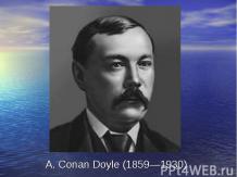 A. Conan Doyle (1859—1930)