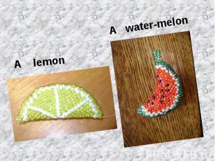 A lemonA water-melon