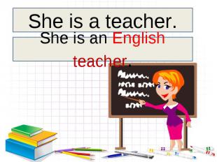 She is a teacher.She is an English teacher.
