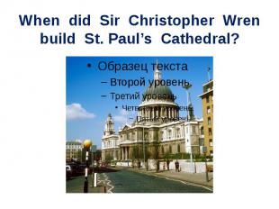 When did Sir Christopher Wrenbuild St. Paul’s Cathedral?