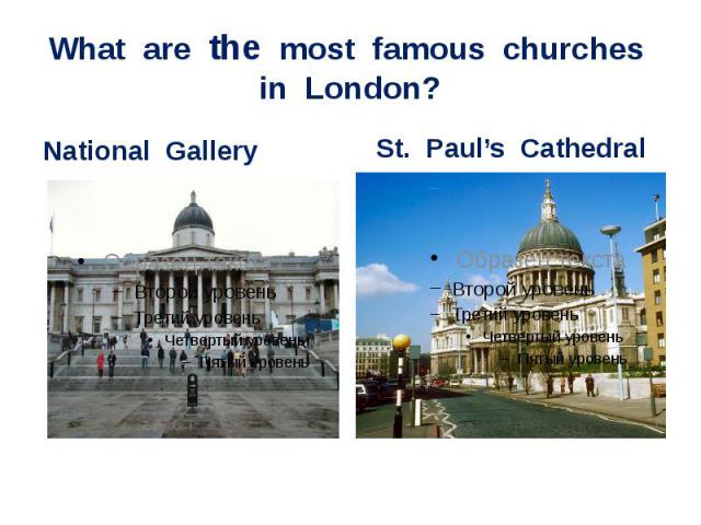What are the most famous churches in London?National Gallery