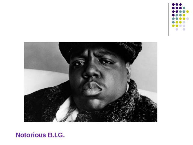 Notorious B.I.G.