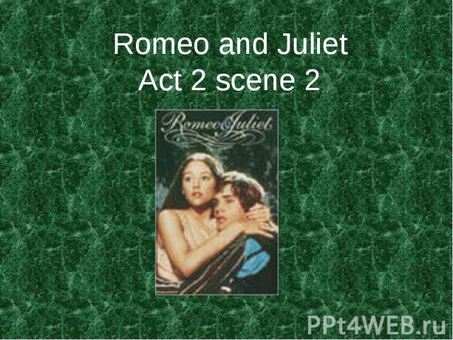 Romeo and JulietAct 2 scene 2