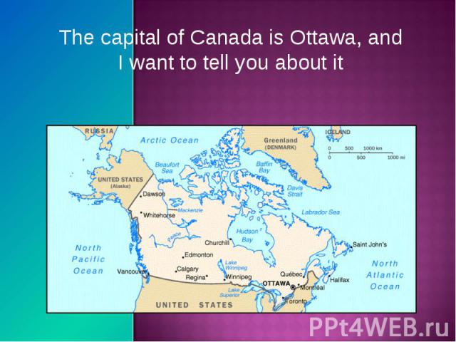 The capital of Canada is Ottawa, and I want to tell you about it The capital of Canada is Ottawa, and I want to tell you about it