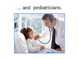 ... and pediatricians.