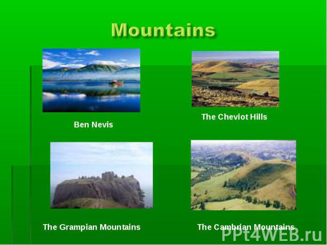 Mountains Ben NevisThe Cheviot HillsThe Grampian MountainsThe Cambrian Mountains