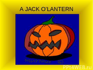 A JACK O’LANTERN