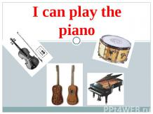 I can play the piano