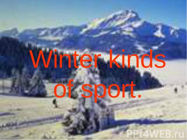 Winter kinds of sport.
