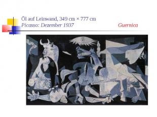 Öl auf Leinwand, 349 cm × 777 cm Picasso: Dezember 1937 Guernica