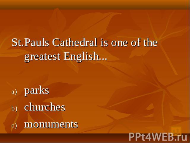 St.Pauls Cathedral is one of the greatest English... parks churches monuments
