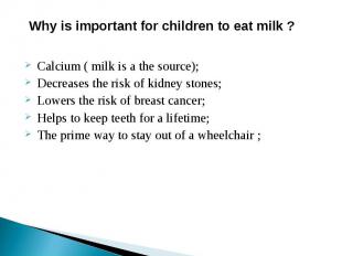 Why is important for children to eat milk ? Calcium ( milk is a the source); Dec