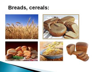 Breads, cereals: