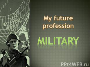 My future profession military