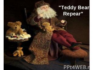 "Teddy Bear Repear" 