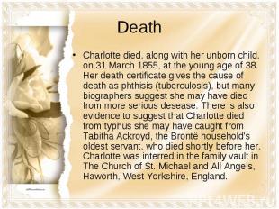 DeathCharlotte died, along with her unborn child, on 31 March 1855, at the young