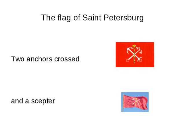 The flag of Saint PetersburgTwo anchors crossed and a scepter