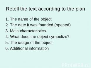 Retell the text according to the plan1. The name of the object2. The date it was