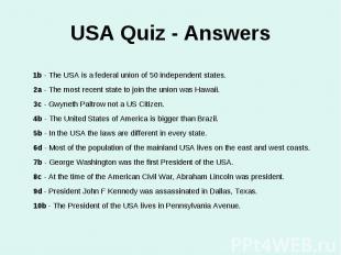 USA Quiz - Answers 1b - The USA is a federal union of 50 independent states.2a -