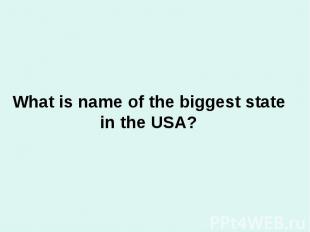 What is name of the biggest state in the USA?