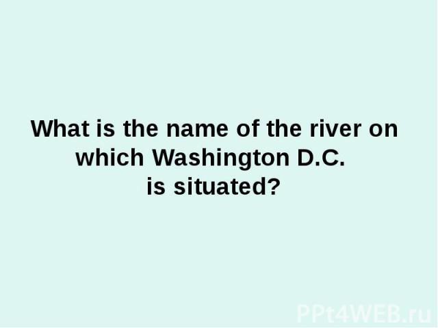 What is the name of the river on which Washington D.C. is situated?