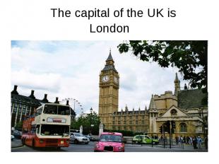 The capital of the UK is London
